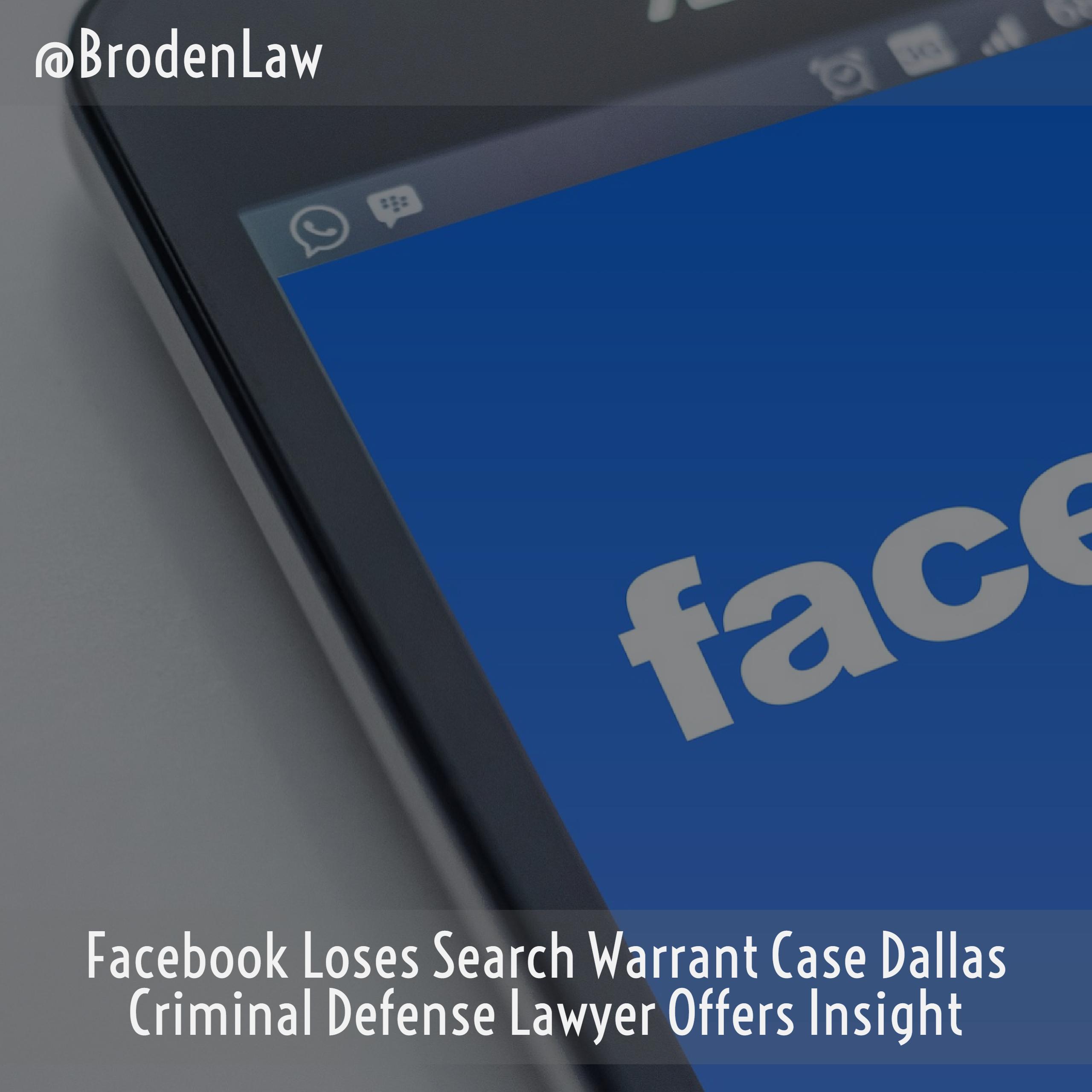 Facebook Loses Search Warrant Case Dallas Criminal Defense Lawyer